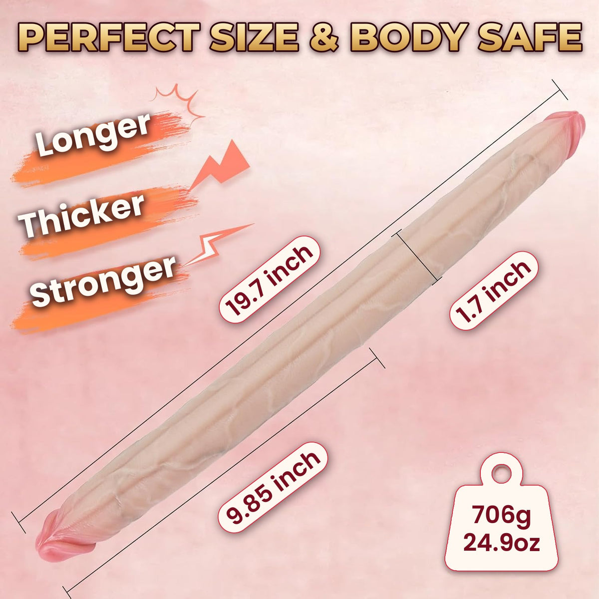 Double-ended dildo laid straight with dimension lines: 19.7 inches long, 1.7 inches thick, 9.85 inches each end, 706 g